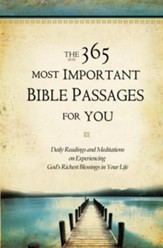 The 365 Most Important Bible Passages for You: Daily Readings and Meditations on Experiencing God's Richest Blessings in Your Life - eBook