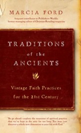 Traditions of the Ancients: Vintage Faith Practices for the 21st Century - eBook