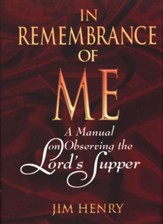 In Remembrance of Me: A Manual on Observing the Lord's Supper - eBook
