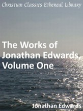 Works of Jonathan Edwards, Volume One - eBook