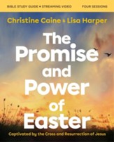 Promise and Power of Easter Bible Study Guide plus Streaming Video: Remembering the Reason for Jesus'