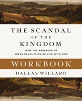 The Scandal of the Kingdom Workbook: How the Parables of Jesus Revolutionize Life with God
