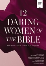 12 Daring Women of the Bible Video Study: Real Women. Real Trials. Real Triumphs.