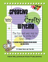 Creative and Crafty Writing-Teacher's Manual: How to Get Kids to Write for the Glory of God