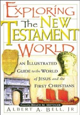 Exploring the New Testament World: An Illustrated Guide to the World of Jesus and the First Christians - eBook