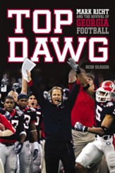 Top Dawg: Mark Richt and the Revival of Georgia Football - eBook