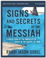 Signs and Secrets of the Messiah Bible Study Guide plus Streaming Video: A Fresh Look at the Miracles of Jesus