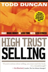 High Trust Selling: Make More Money-In Less Time-With Less Stress - eBook