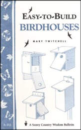 Easy-to-Build Birdhouses (Storey's Country Wisdom Bulletin A-212)