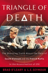 Triangle of Death: The Shocking Truth About the Role of South Vietnam and the French Mafia in the Assassination of JFK - eBook