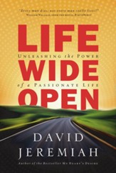 Life Wide Open: Unleashing the Power of a Passionate Life - eBook