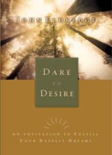 Dare to Desire: An Invitation to Fulfill Your Deepest Dreams - eBook