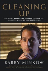 Cleaning Up: One Man's Redemptive Journey Through the Seductive World of Corporate Crime - eBook