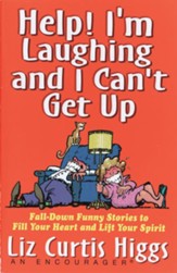 Help! I'm Laughing and I Can't Get Up: Fall-Down Funny Stories to Fill Your Heart and Lift Your Spirit - eBook