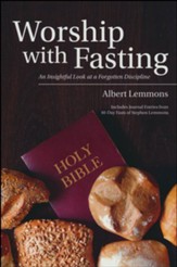 Worship with Fasting: An Insightful Look at a Forgotten Discipline