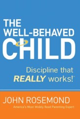The Well-Behaved Child: Discipline that Really Works! - eBook