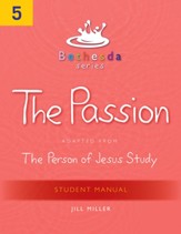 Bethesda Series, Unit 5: The Passion, Student Manual