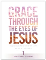 Grace Through the Eyes of Jesus, Unit 1 Participant's Manual