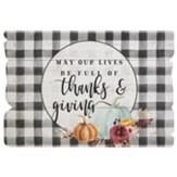 May Our Lives Be Full Of Thanks & Giving Fence Sign