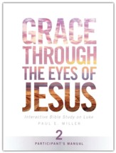 Grace Through the Eyes of Jesus, Unit 2 Participant's Manual