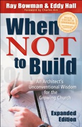 When Not to Build: An Architect's Unconventional Wisdom for the Growing Church / Expanded - eBook
