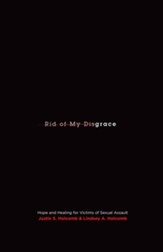Rid of My Disgrace (Foreword by Mark Driscoll): Hope and Healing for Victims of Sexual Assault - eBook