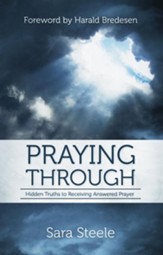 Praying Through: Hidden Truths to Receiving Answered Prayer - eBook