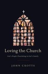 Loving The Church: God's People Flourishing in God's Family - eBook