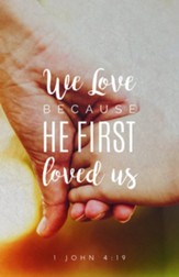 He First Loved Us (1 John 4:19, NIV) Bulletins, 100