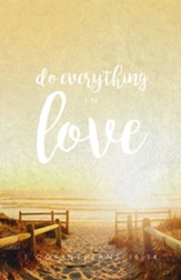 Do Everything In Love (1 Corinthians 16:14, NIV) Bulletins, 100