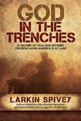 God in the Trenches: A History of How God Defends Freedom When American Is at War - eBook