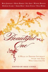 Beautiful One: A Walk In Deeper Intimacy with the One Who Created Us - eBook