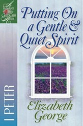Putting on a Gentle & Quiet Spirit: 1 Peter - eBook