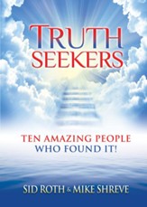 Truth Seekers: Ten Amazing People Who Found It! - eBook