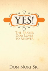 Yes! The Prayer God Loves to Answer - eBook
