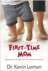 First-Time Mom: Getting Off on the Right Foot From Birth to First Grade - eBook