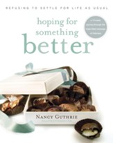 Hoping for Something Better: Refusing to Settle for Life as Usual - eBook