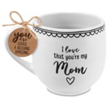 I Love That You're My Mom, Phil. 1:7, Mug, White