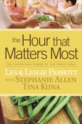 The Hour that Matters Most: The Surprising Power of the Family Meal - eBook