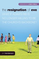 The Resignation of Eve: What If Adam's Rib Is No Longer Willing to Be the Church's Backbone? - eBook