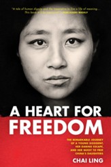 A Heart for Freedom: The Remarkable Journey of a Young Dissident, Her Daring Escape, and Her Quest to Free China's Daughters - eBook