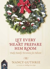 Let Every Heart Prepare Him Room: Daily Family Devotions for Advent - eBook