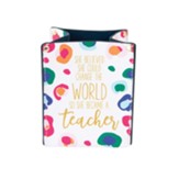 She Believed She Could Change the World So She Became a Teacher Pencil Holder