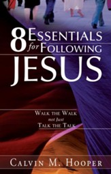 8 Essentials for Following Jesus: How to Walk the Walk not just Talk the Talk - eBook