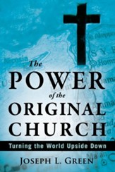 The Power of the Original Church: Turning the World Upside Down - eBook