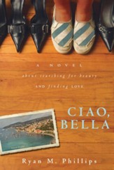 Ciao, Bella: A Novel About Searching for Beauty and Finding Love - eBook