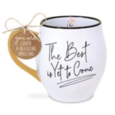 Best Is Yet to Come, Mug