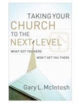 Taking Your Church to the Next Level: What Got You Here Won't Get You There - eBook