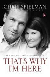 That's Why I'm Here: The Chris and Stefanie Spielman Story - eBook