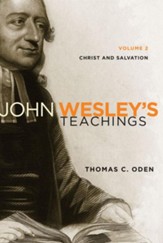 John Wesley's Teachings, Volume 2: Christ and Salvation / Revised - eBook